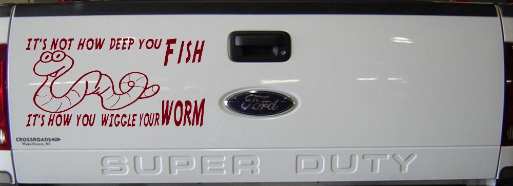 It's Not How Deep You Fish It's How You Wiggle Your Worm Funny Fishing Car or Truck Window Decal Sticker (Burgundy)