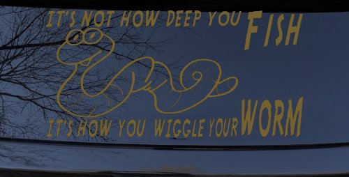 It's Not How Deep You Fish It's How You Wiggle Your Worm Funny Fishing Car or Truck Window Decal Sticker