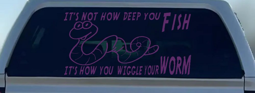 It's Not How Deep You Fish It's How You Wiggle Your Worm Funny Fishing Car or Truck Window Decal Sticker