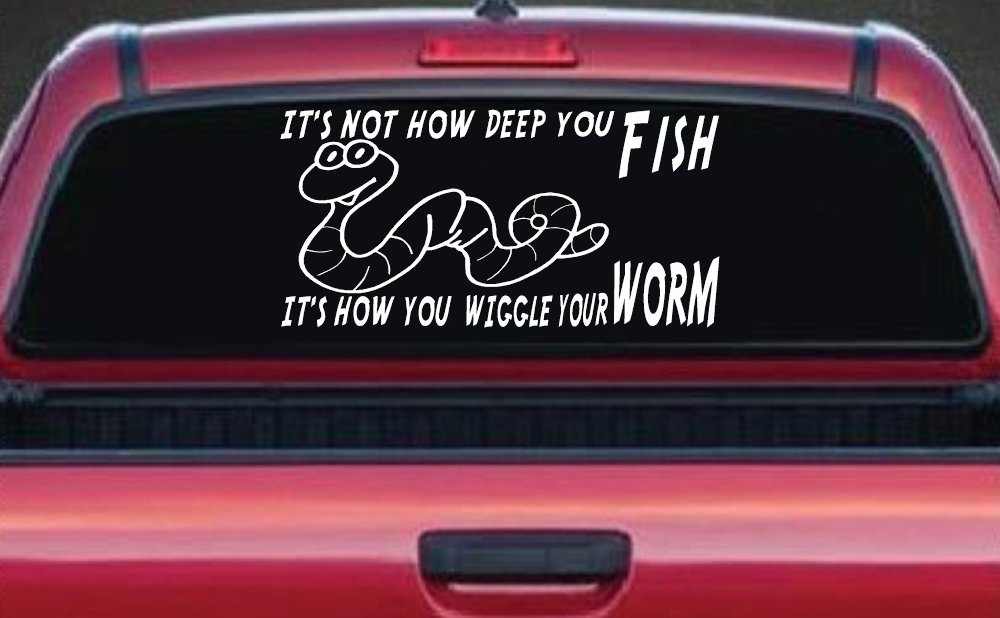 It's Not How Deep You Fish It's How You Wiggle Your Worm Funny Fishing Car or Truck Window Decal Sticker (White)