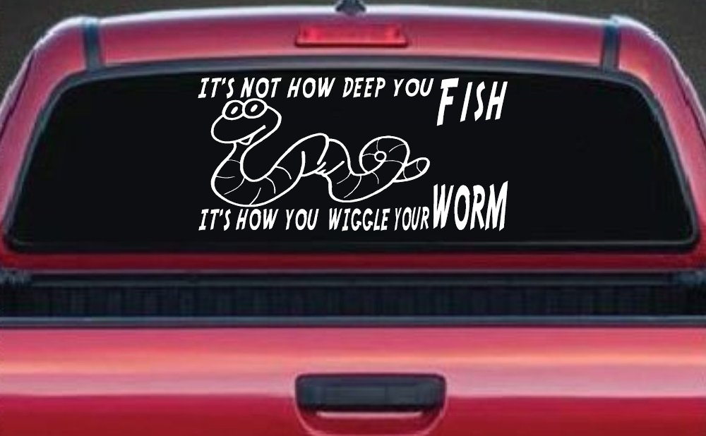 It's Not How Deep You Fish It's How You Wiggle Your Worm Funny Fishing Car or Truck Window Decal Sticker