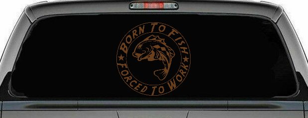 Born To Fish Forced To Work Decal Truck Car Window Vinyl Sticker (Copper)