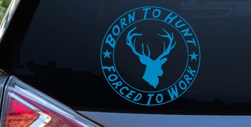 Born To Hunt Forced to Work Hunting Car or Truck Window Decal Sticker (Blue)