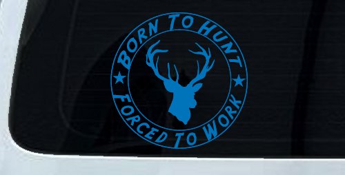 Born To Hunt Forced to Work Hunting Car or Truck Window Decal Sticker (Sky Blue)