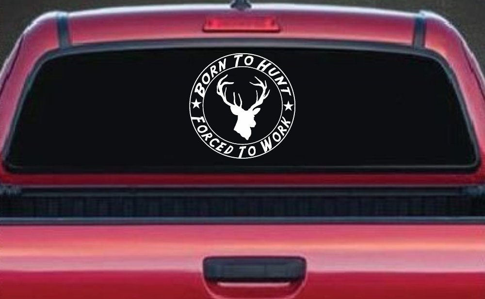 Born To Hunt Forced To Work Decal Hunting Car Truck Window Sticker (White)