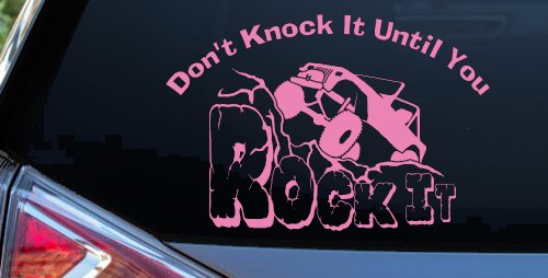 Dont Knock it Until You Rock It Rock Crawler Off Road Car or Truck Window Decal Sticker (Pink)