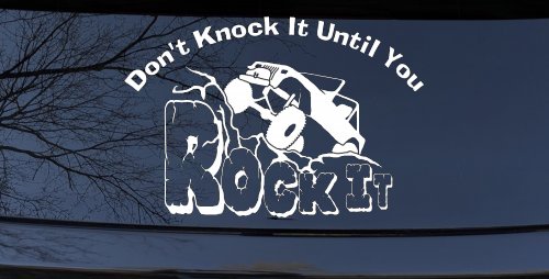 Dont Knock it Until You Rock It Rock Crawler Off Road Car or Truck Window Decal Sticker (White)