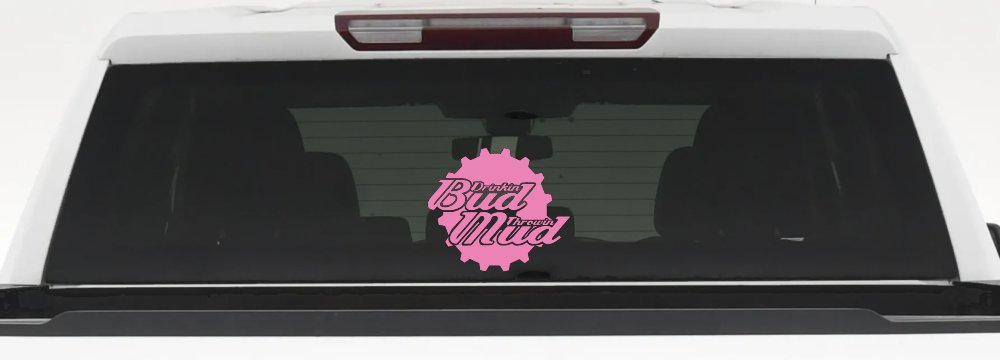 Drinkin Bud Throwin Mud (Pink)