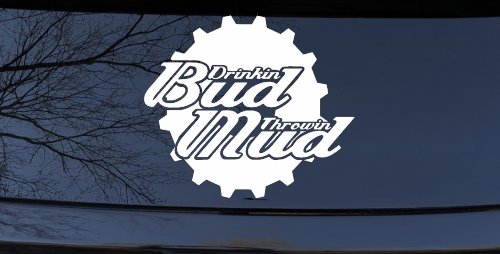 Drinkin Bud Throwin Mud Off Road Fun Trucks Beers & Good Times (White)