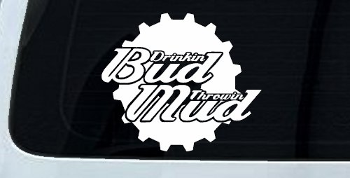 Drinkin Bud Throwin Mud