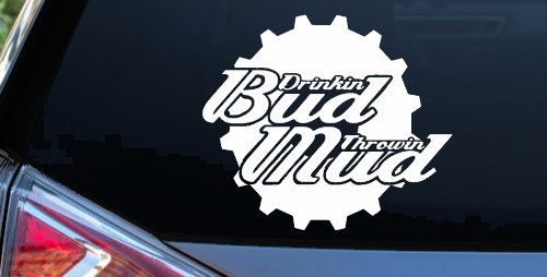Drinkin Bud Throwin Mud (White)