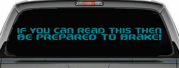 If You Can Read This Be Prepared to Brake Funny Car or Truck Window Decal Sticker (Turquoise Blue)