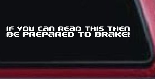 Funny Be Prepared to Brake Car Truck Window Decal Vinyl Sticker (White)