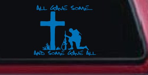 All Gave Some And Some Gave All Soldier Kneeling at Cross Military Car or Truck Window Decal Sticker