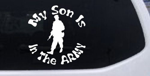My Son Is In The ARMY Military Car or Truck Window Decal Sticker (White)