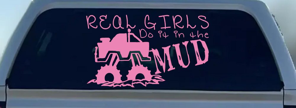 Real Girls Do It In The Mud Off Road Car or Truck Window Decal Sticker