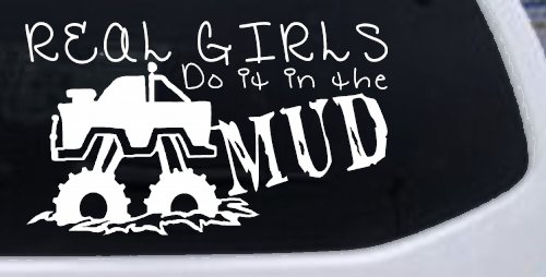 Real Girls Do It In The Mud Off Road Car or Truck Window Decal Sticker (White)
