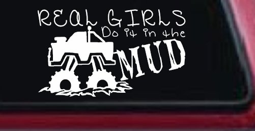Real Girls Do It In The Mud Off Road Decal Sticker for Car or Truck (White)