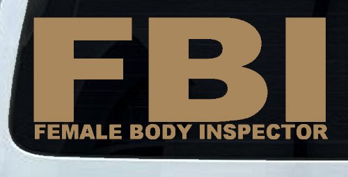 FBI Female Body Inspector Funny Car or Truck Window Decal Sticker (Light Brown)