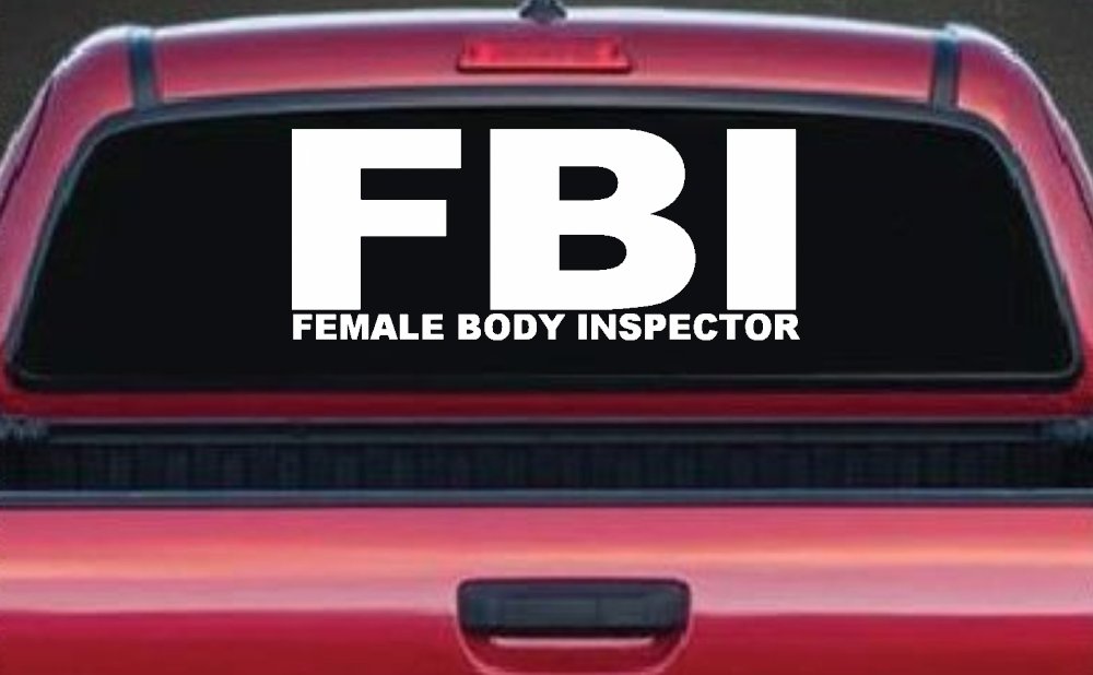 FBI Female Body Inspector Funny Car or Truck Window Vinyl Decal Sticker (White)