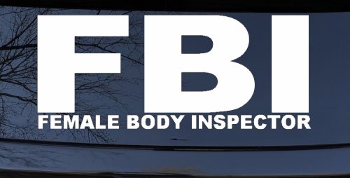 FBI Female Body Inspector Funny Car or Truck Window Decal Sticker (White)