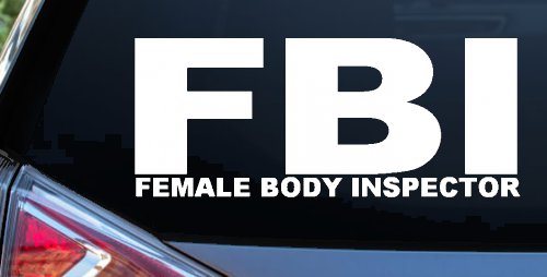 FBI Female Body Inspector Funny Car or Truck Window Vinyl Decal Sticker (White)