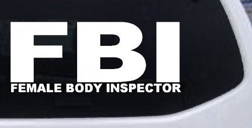 FBI Female Body Inspector Funny Car or Truck Window Decal Sticker (White)