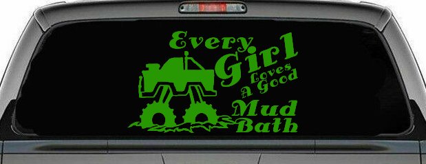 Every Girl Loves A Good Mud Bath Off Road Car or Truck Window Decal Sticker (Lime)