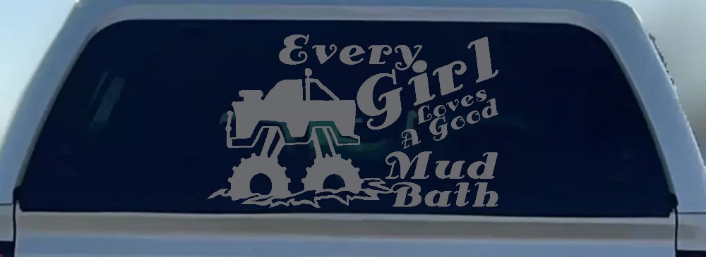 Every Girl Loves A Good Mud Bath Off Road Car or Truck Window Decal Sticker