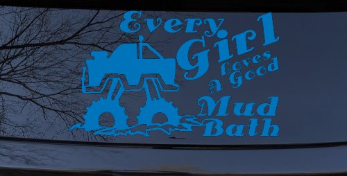 Every Girl Loves A Good Mud Bath Off Road Car or Truck Window Decal Sticker (Sky Blue)
