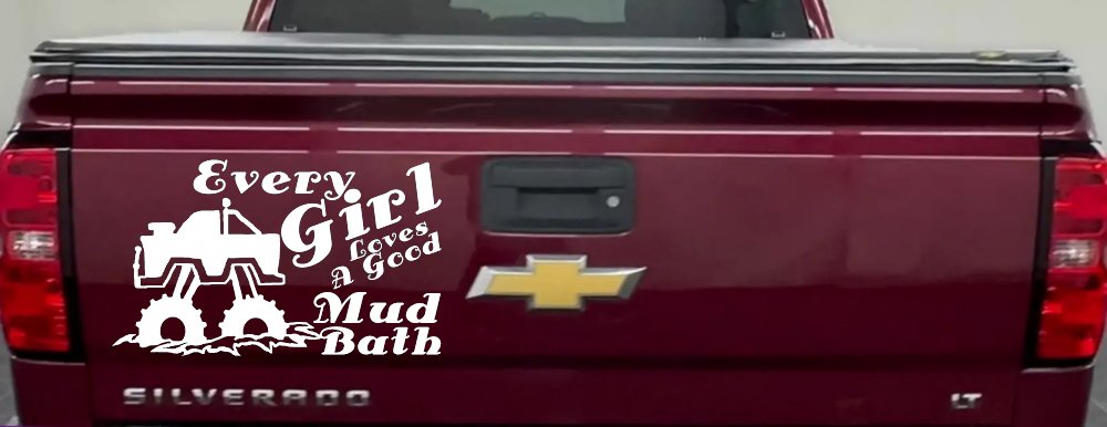 Every Girl Loves A Good Mud Bath Off Road Car or Truck Window Decal Sticker