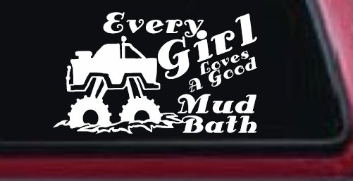 Every Girl Loves A Good Mud Bath Off Road Car or Truck Window Decal Sticker