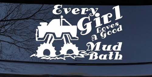 Every Girl Loves A Good Mud Bath Off Road Car or Truck Window Decal Sticker (White)