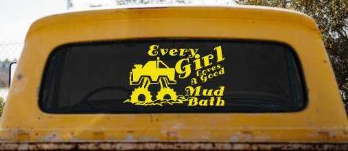 Every Girl Loves A Good Mud Bath Off Road Car or Truck Window Decal Sticker (Yellow)