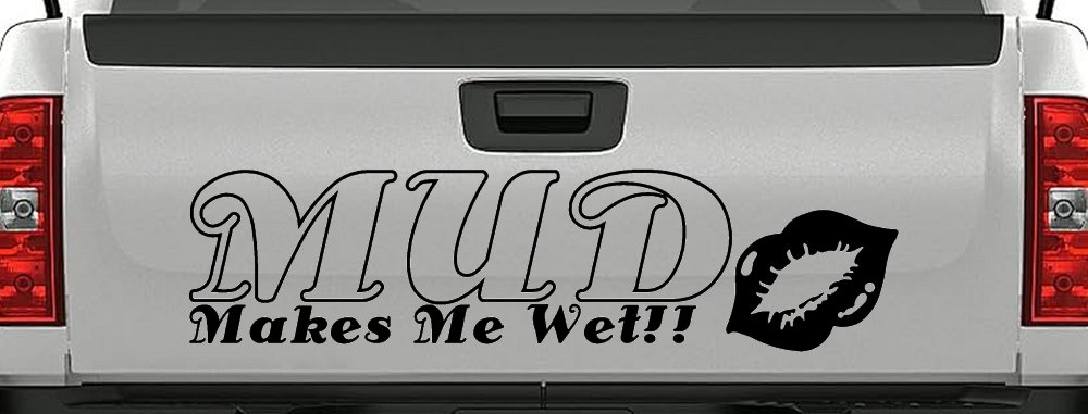 Mud Makes Me Wet with Lips Off Road Car or Truck Window Decal Sticker (Black)