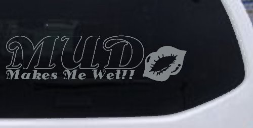 Mud Makes Me Wet with Lips Off Road Car or Truck Window Decal Sticker (Telegrey)