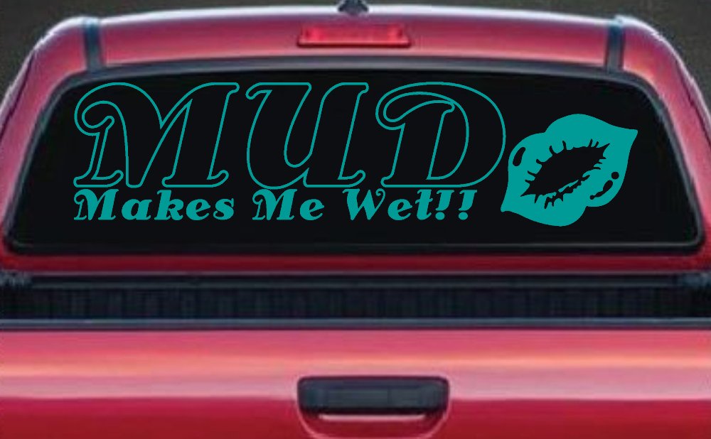 Mud Makes Me Wet with Lips Off Road Car or Truck Window Decal Sticker (Turquoise)