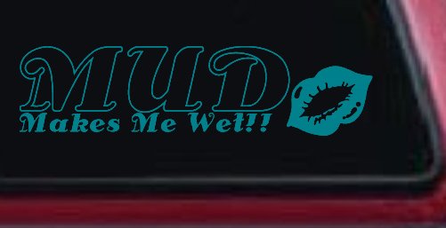 Mud Makes Me Wet with Lips Off Road Car or Truck Window Decal Sticker (Turquoise Blue)
