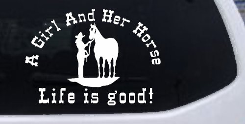 Cowgirl A Girl And her Horse Life is Great Western Farm Ranch and Rodeo Car or Truck Window Decal Sticker (White)
