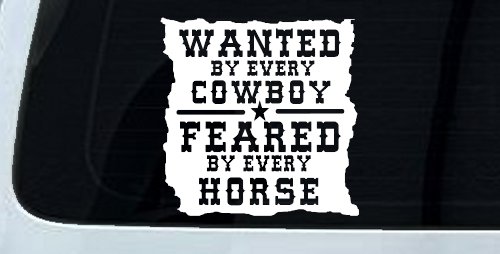 Wanted By Cowboys Feared By Horses Western Rodeo Car or Truck Window Decal Sticker (White)