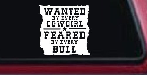 Wanted By Cowgirls Feared By Bulls Western Rodeo Car or Truck Window Decal Sticker
