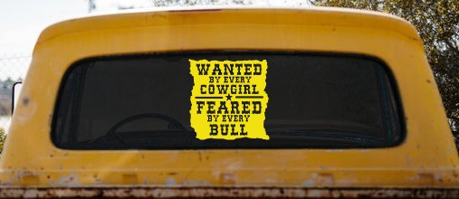 Western Rodeo Decal for Cars Trucks - Wanted by Cowgirls Feared by Bulls (Yellow)