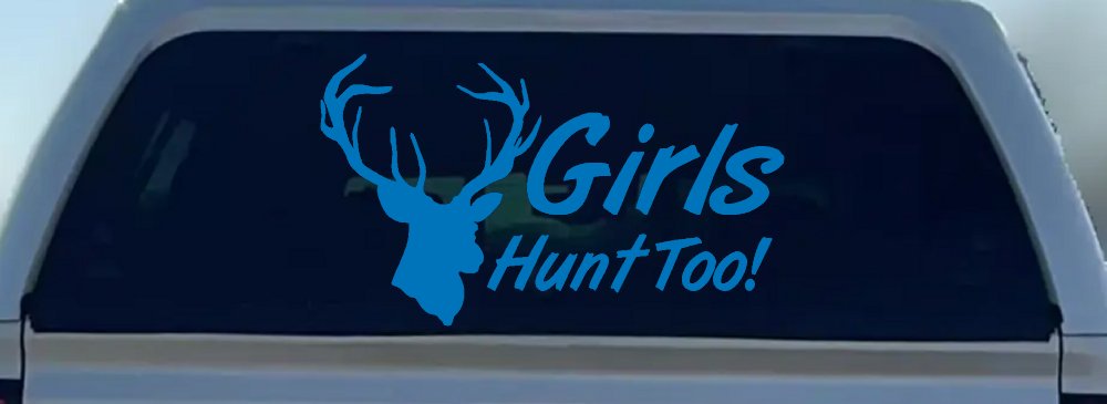 Girls Hunt Too Deer Hunting Car or Truck Window Decal Sticker