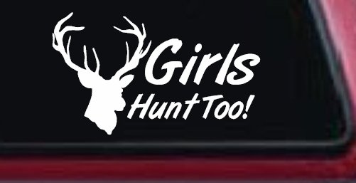 Girls Hunt Too Deer Hunting Car or Truck Window Decal Sticker (White)
