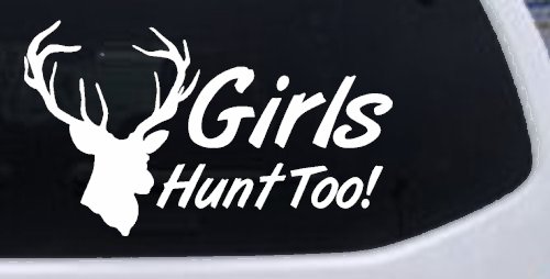 Girls Hunt Too Deer Hunting Car or Truck Window Decal Sticker (White)
