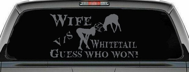 Wife VS Whitetail Guess Who Won Hunting Car or Truck Window Decal Sticker