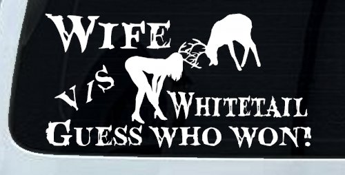 Wife VS Whitetail Guess Who Won Hunting Car or Truck Window Decal Sticker (White)