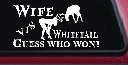 Wife VS Whitetail Guess Who Won Hunting Car or Truck Window Decal Sticker (White)