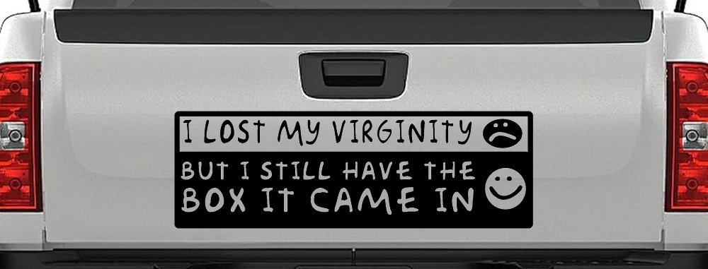 Funny I Lost My Virginity But I Still Have The Box It Came In Car or Truck Window Decal Sticker