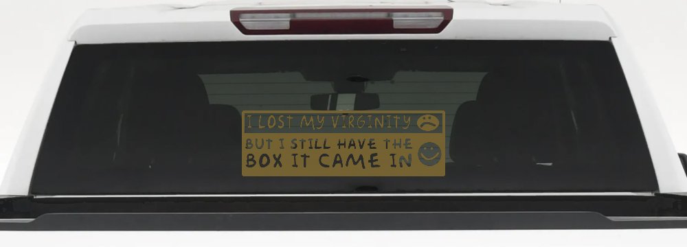 Funny I Lost My Virginity But I Still Have The Box It Came In Car or Truck Window Decal Sticker (Gold)